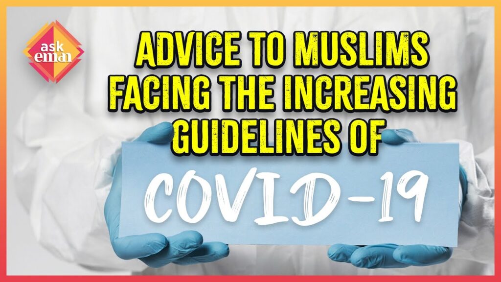 Some Advice To Muslims Facing The Increasing Guidelines Of Covid?
