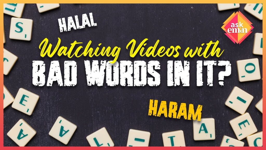 Is It Haram To Watch Videos That Have Bad Words In It?