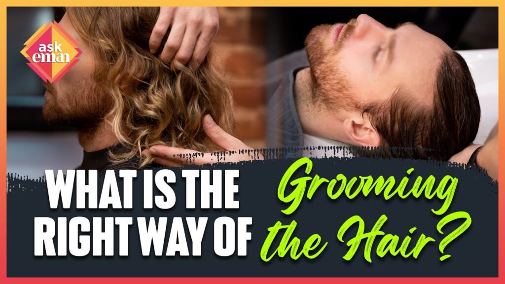 What Is The Right Way Of Grooming Hair?