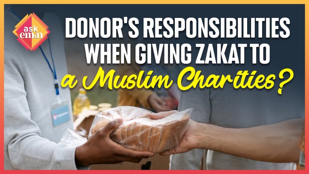 What Are The Donor’s Responsibilities When Giving Zakat To A Charity?