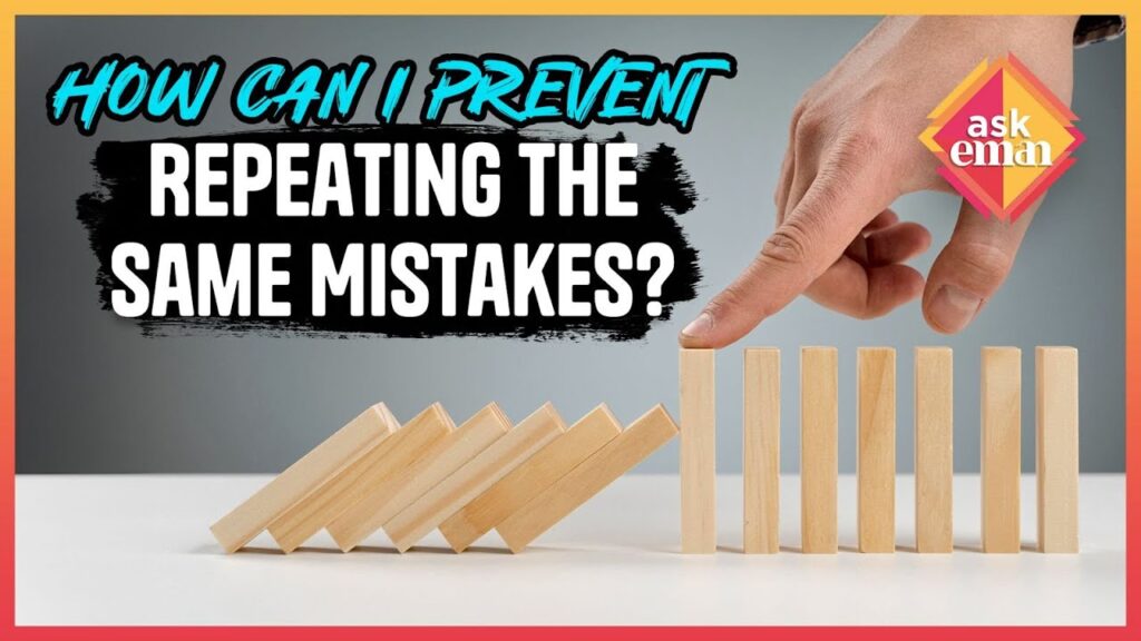 How Can I Prevent Repeating The Same Mistakes?