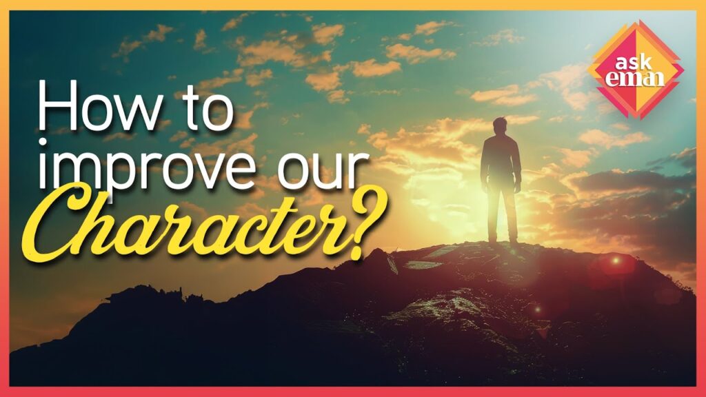 How To Improve Our Character?