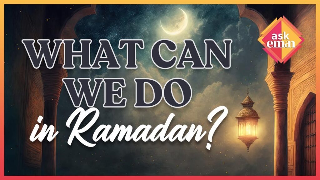 What Can We Do In Ramadan?