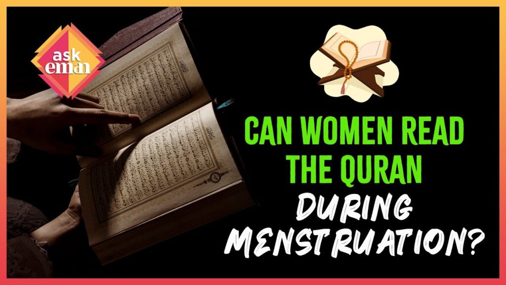 Can Women Read The Quran While Experiencing Menstruation?