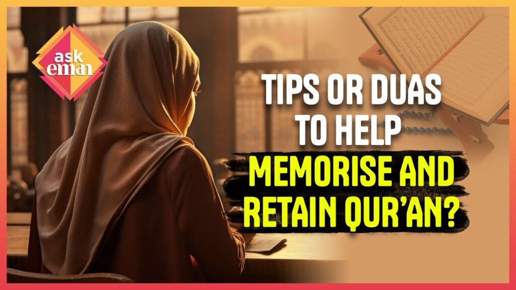 Tips or Duas to help Memorise and Retain Qur’an