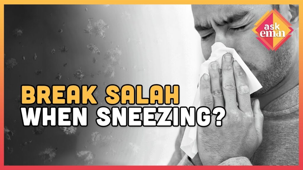Is It Allowed To Break The Salah When Sneezing or Blowing Runny Nose To Clean It?
