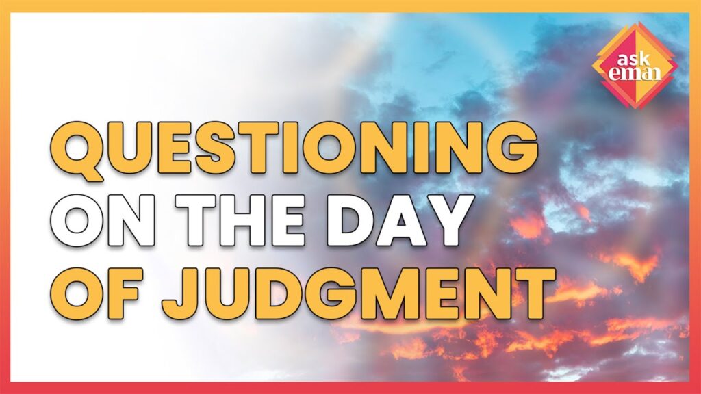 How Will The Questioning Be On The Judgment Day?