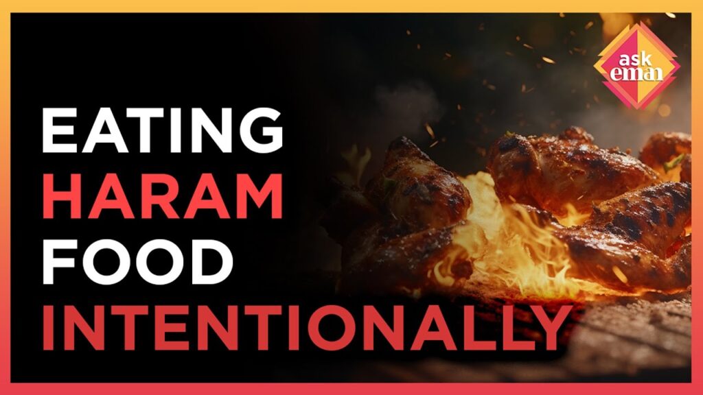 If I Eat Haram Food Intentionally, Will I Be Forgiven?