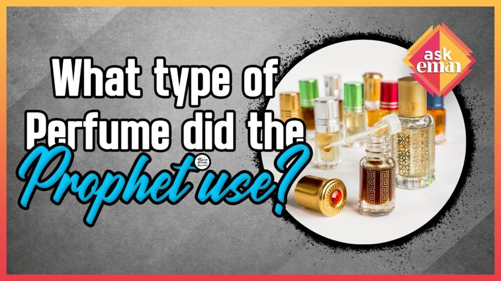 What Type Of Perfume Did The Prophet (PBUH) Use?