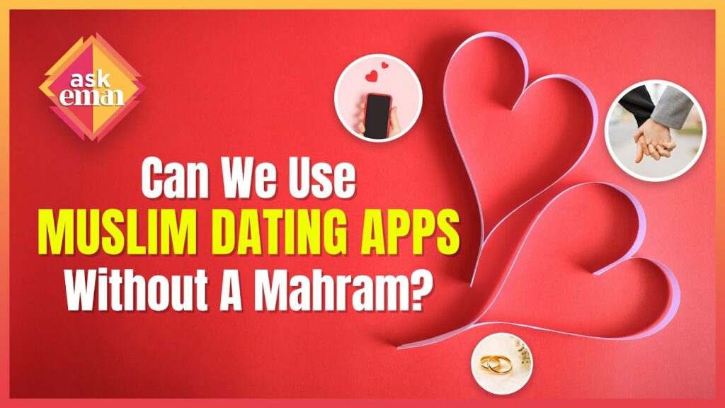 Can We Use Muslim Dating Apps Without A Mahram?