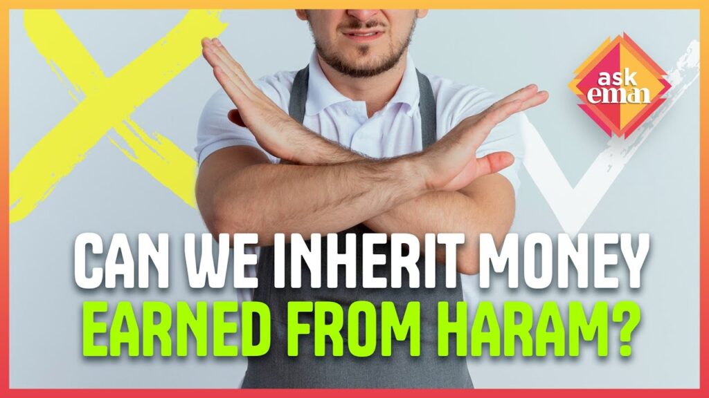 Can We Inherit Money Earned From Haram Sources?
