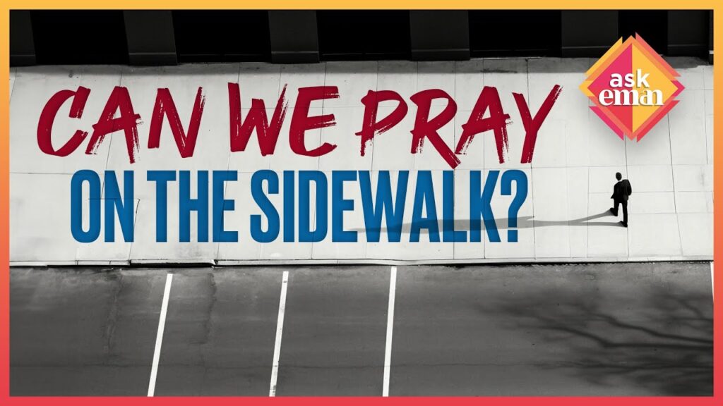 Can We Pray On The Sidewalk ?