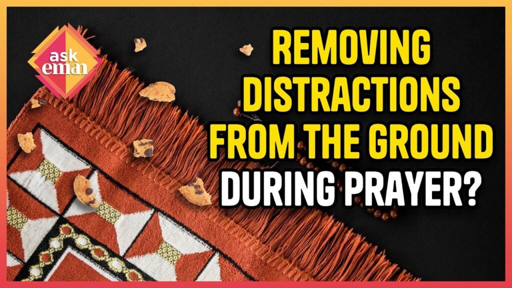 Can We Remove Something Distracting From The Ground During Prayer?