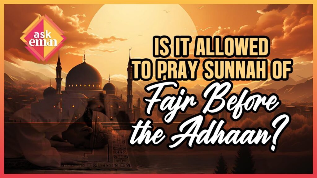 Is It Allowed To Pray Sunnah Of Fajr Before The Adhaan?