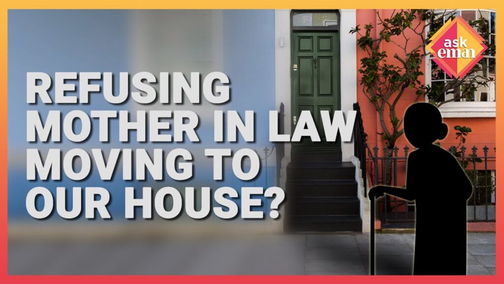 Can A Wife Refuse Her Husband Who Wants His Mother Move In With Them?