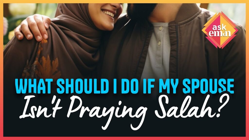 What Should I Do If My Spouse Isn’t Praying Salah?