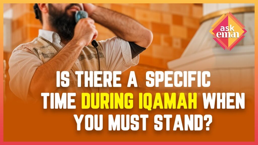 Is There A Specific Time During The Iqamah When You Must Stand?