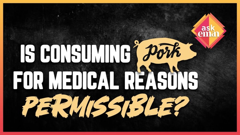 Is It Permissible To Consume Pork For Medical Reasons?