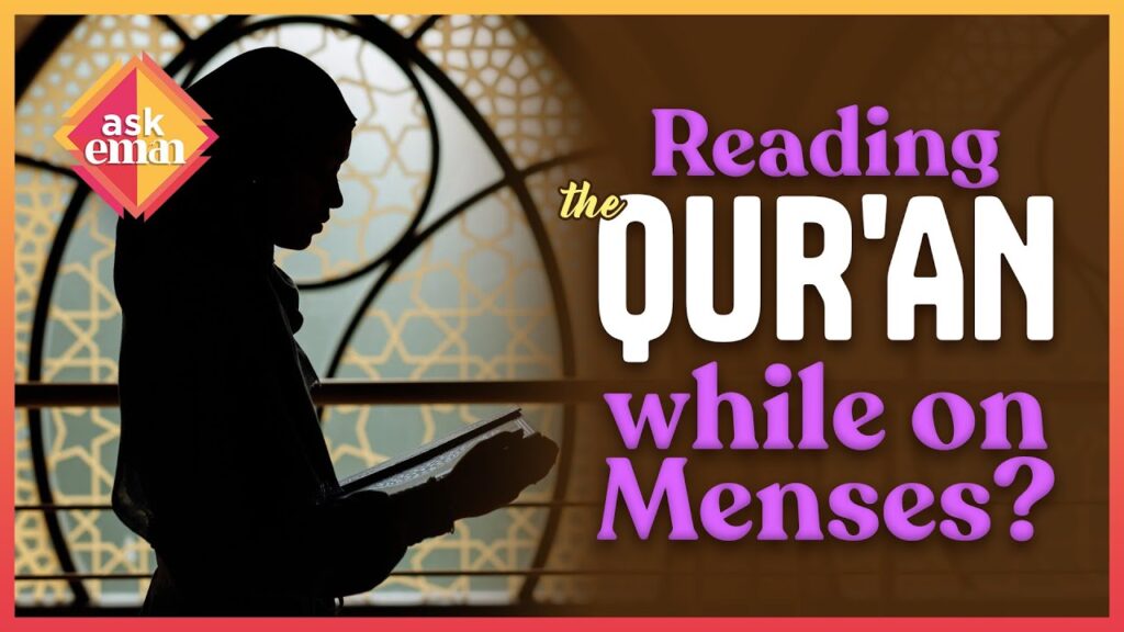 How Can I Read The Qur’an While On Menses?