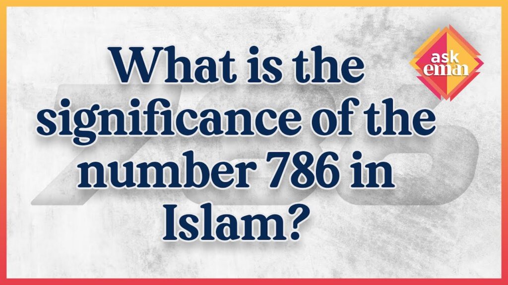 What Is The Significance Of The Number 786 In Islam?