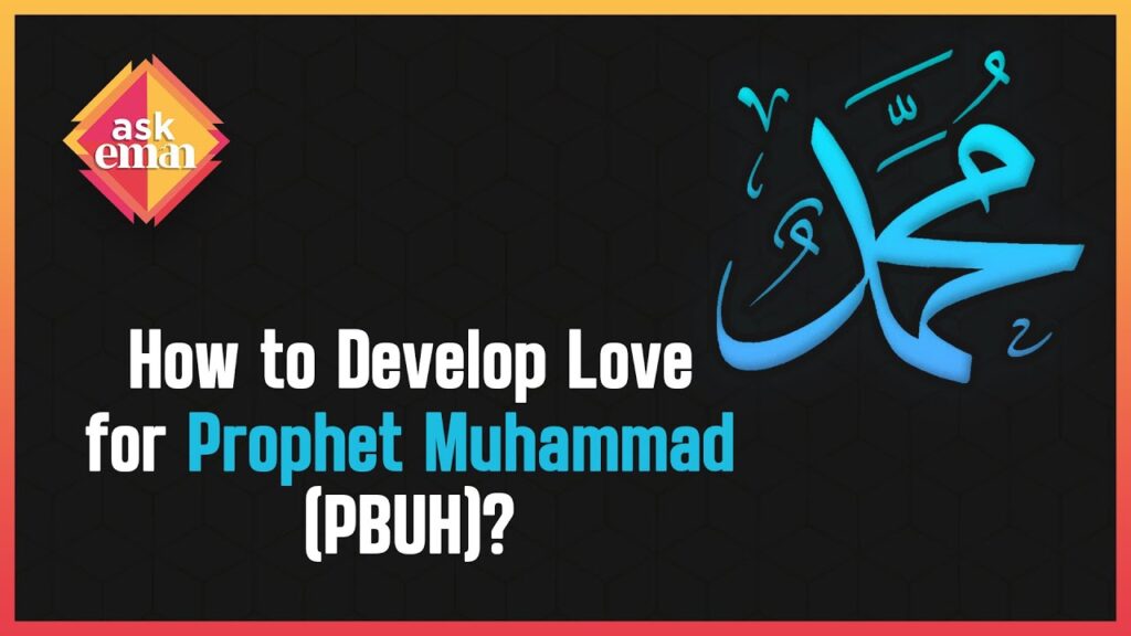 How Can We Develop A Love For Prophet Muhammad (PBUH)?