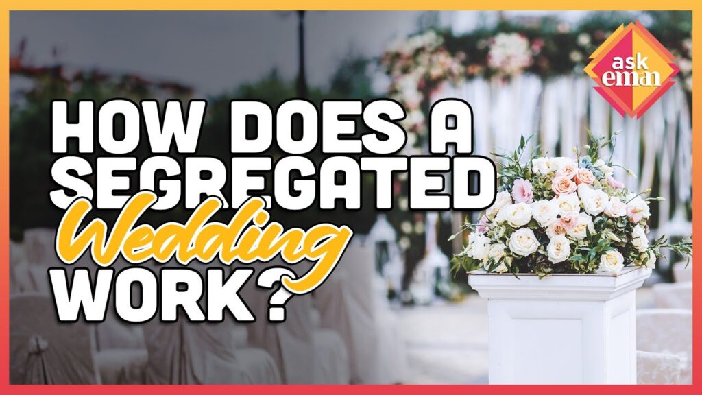 How Does A Segregated Wedding Work?