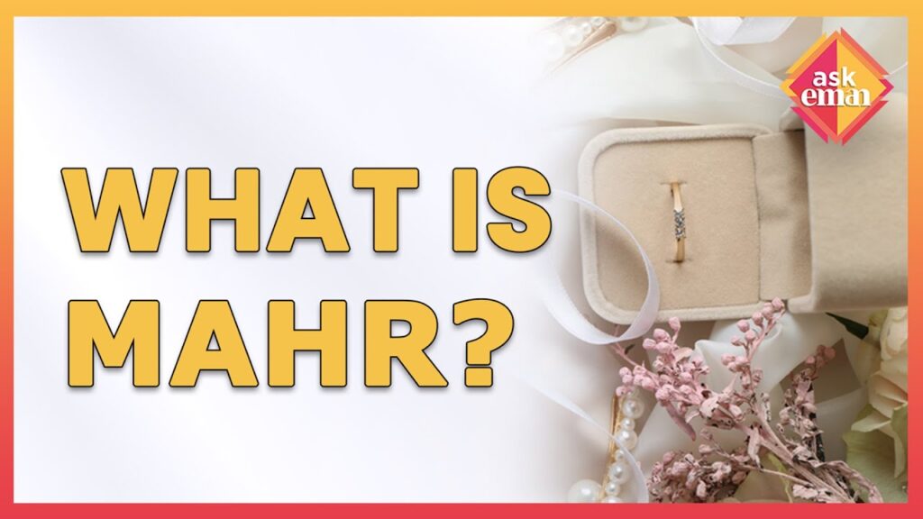 What Is Mahr And How Is It Determined? Should Both Families Discuss Mahr?
