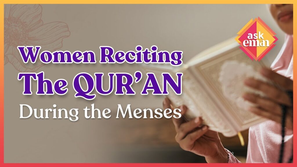How Should Women Go About Reciting The Qur’an During Their Menses?