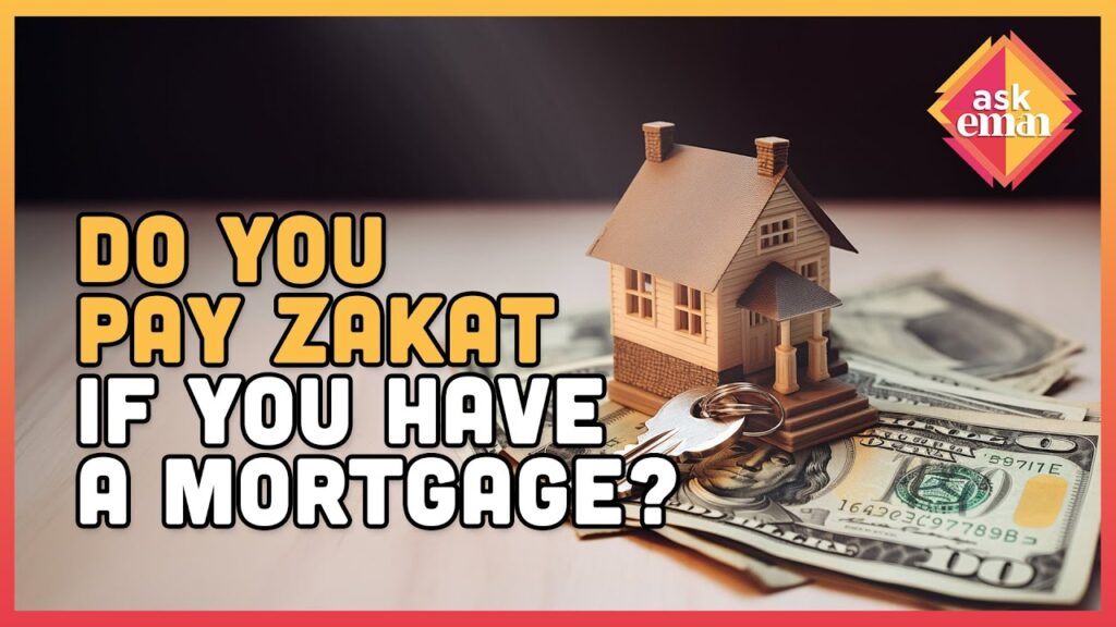 Is Zakat Applicable If A Person Has A Mortgage?