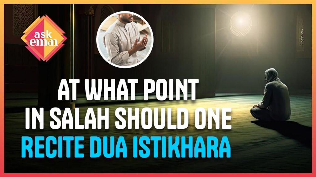 At What Point Should One Recite The Dua In Salatul Istikhara?
