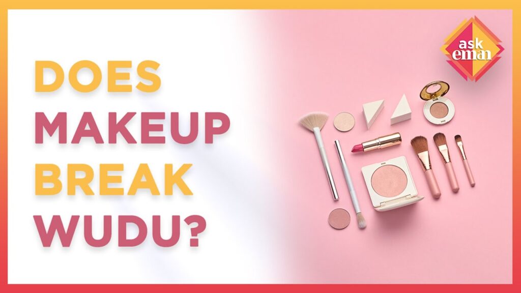 Does Makeup Break Wudu?