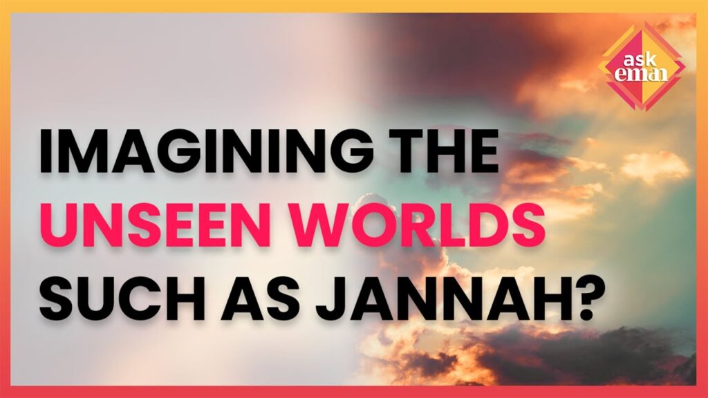 Can We Imagine The Unseen World After Life For Example Living In Paradise?