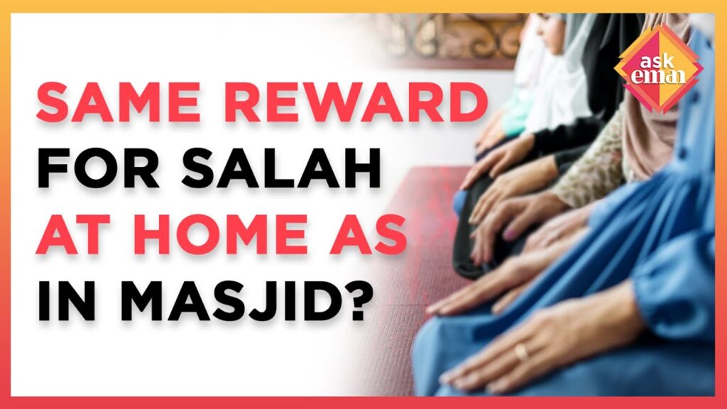 Does she get the same rewards for performing Salah at home as in Masjid?