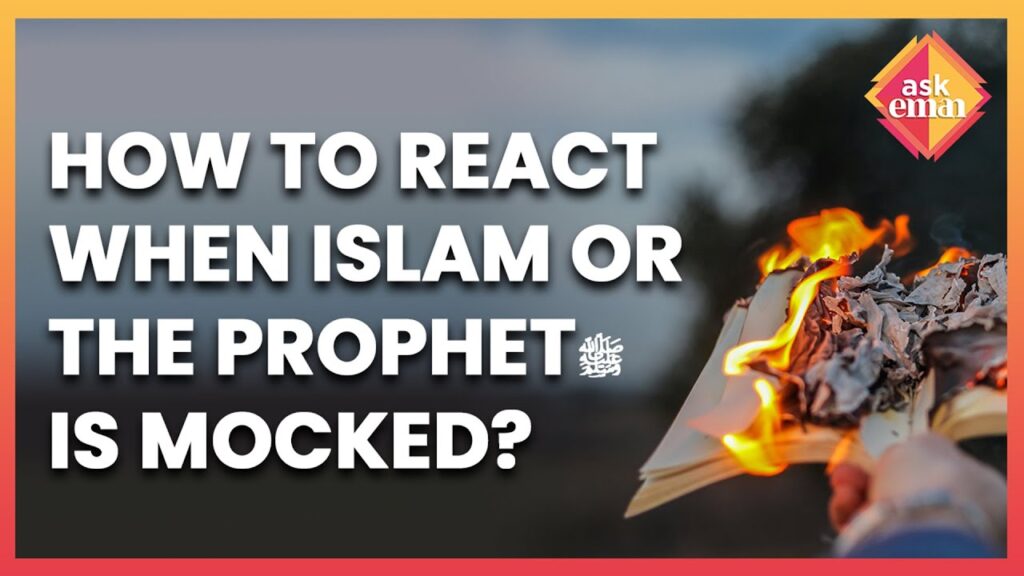 How Should We React When Islam Or The Prophet ﷺ Is Getting Mocked In Front Of Us?