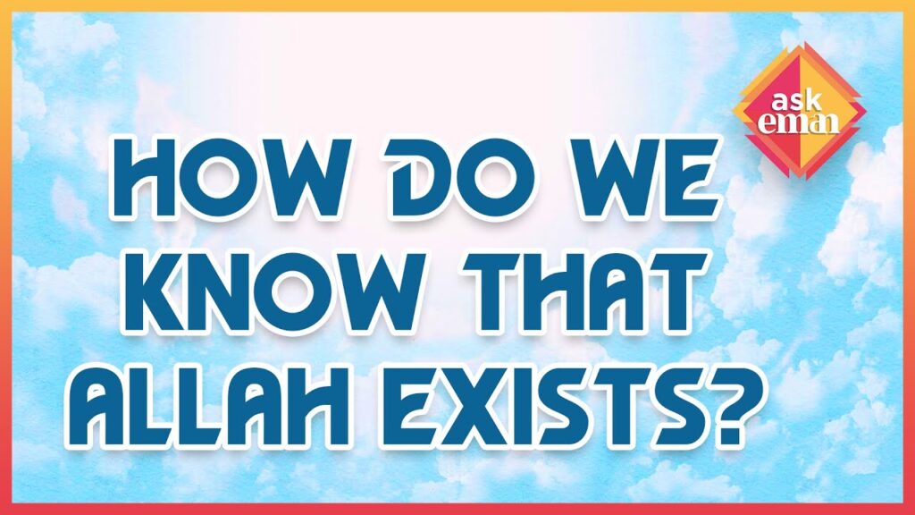 How Do You Know That Allah Exists?