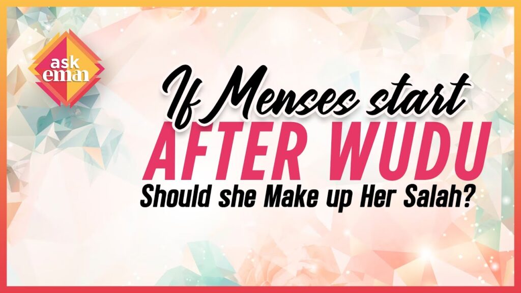 If Menses Come After Wudhu On A Salaah Time, Should She Make Up Her Salah?