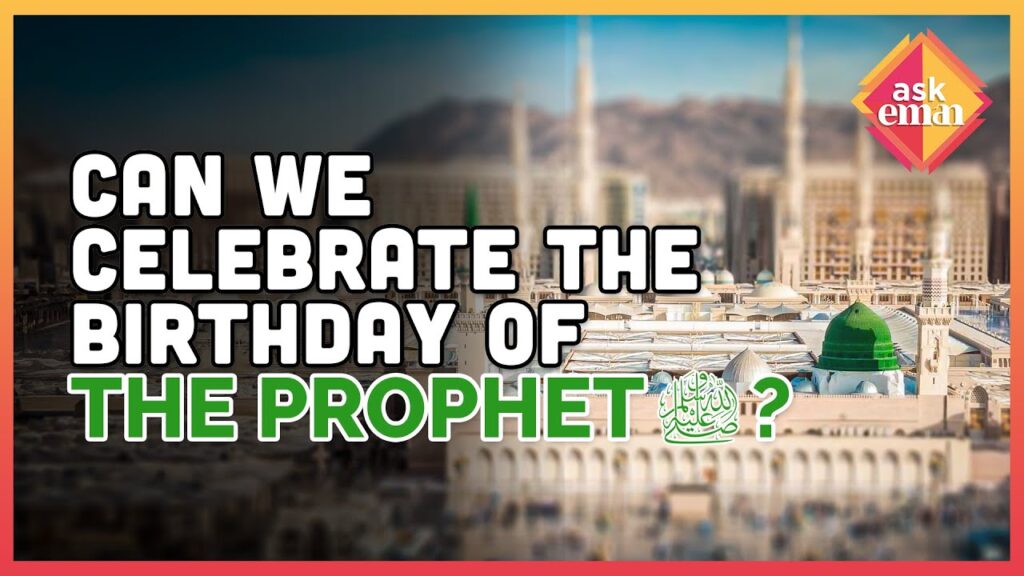 Are We Allowed To Celebrate The Birthday of The Prophet ﷺ ?