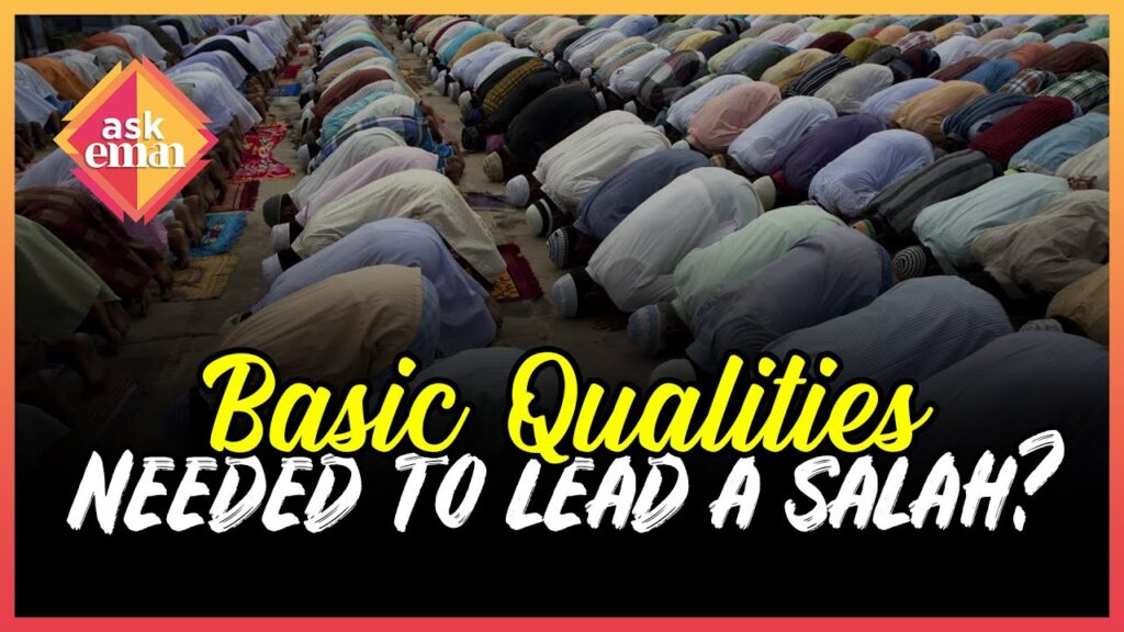 What Are The Basic Qualities Needed To Lead A Salah?