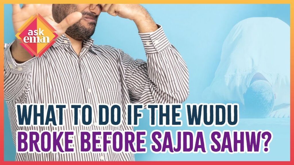 What To Do If The Wudu Broke Before Sajda Sahw?