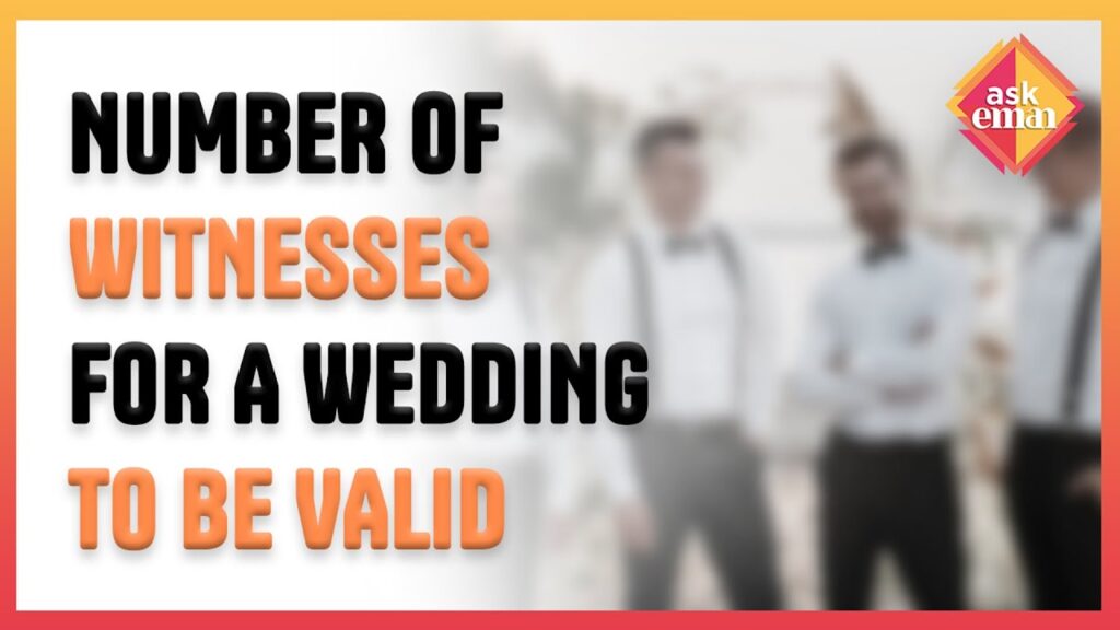 For A Wedding To Be Valid, How Many Witnesses Are Required From Each Side?