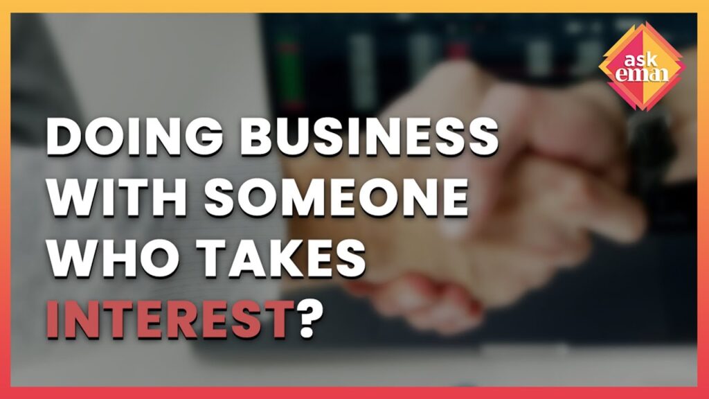 Is It Permissible To Do Business With Someone Who Takes An Interest?