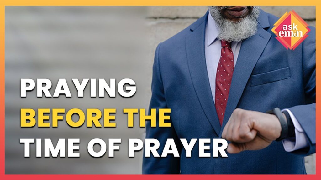 Is It Valid If You Pray Before The Time Of Prayer?
