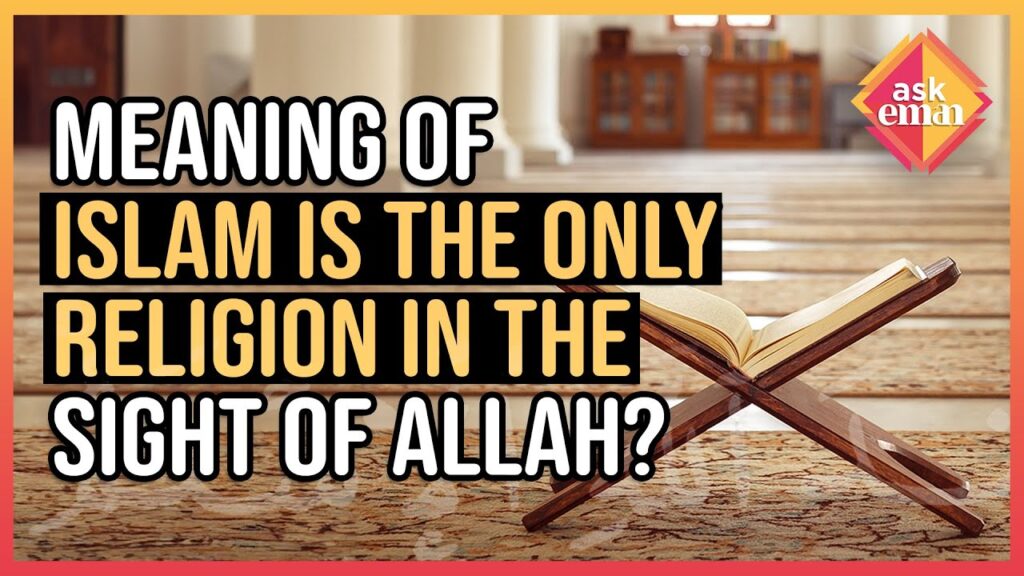 What Is Meaning Of The Verse That Islam Is The Only Religion In The Sight Of Allah?