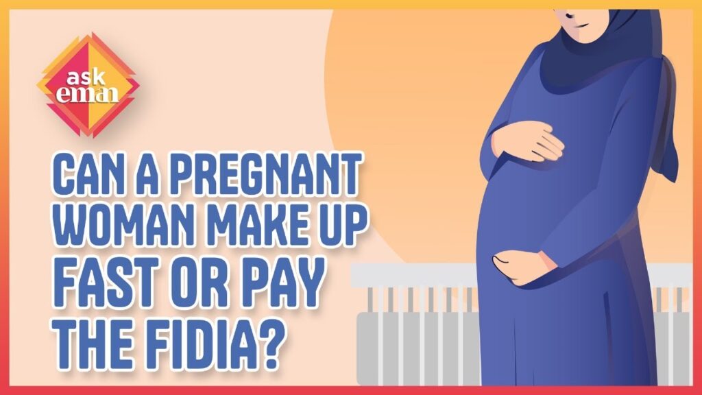 Can A Pregnant Woman Make Up The Fast Or Pay The Fidia?