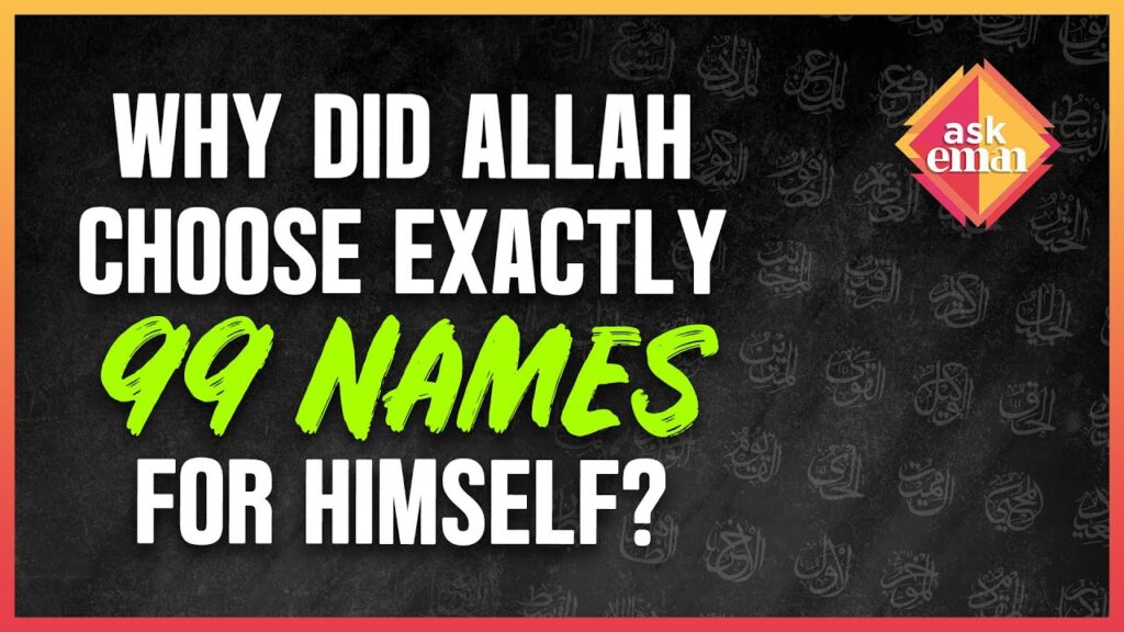 Why Did Allah Choose Specifically 99 Names For Himself?