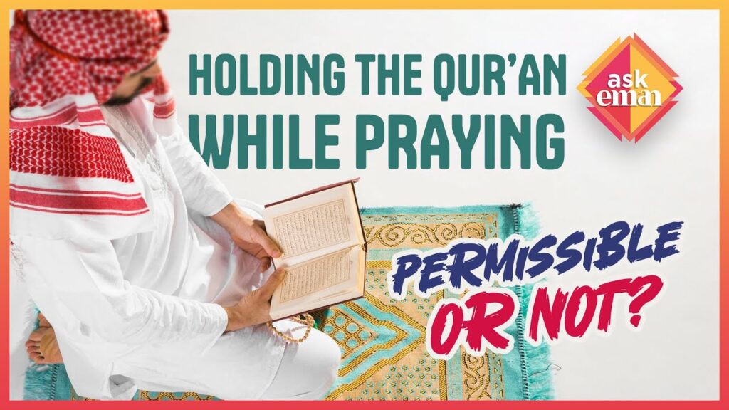 Is It Permissible To Hold A Mushaf (Qur’an) While Praying?