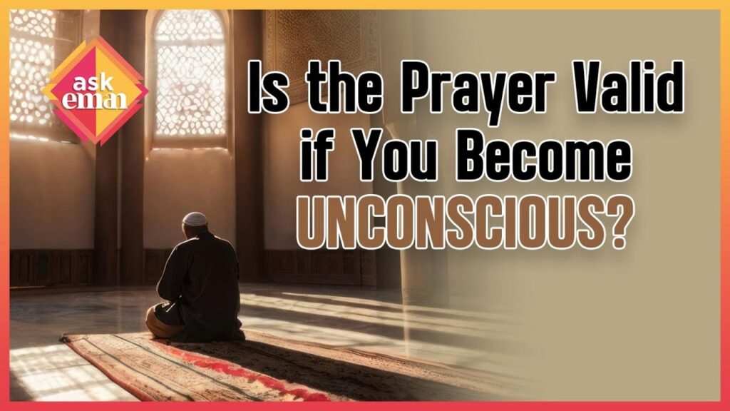 If A Person Becomes Unconscious During Salah, Will Their Prayer Still Be Accepted?