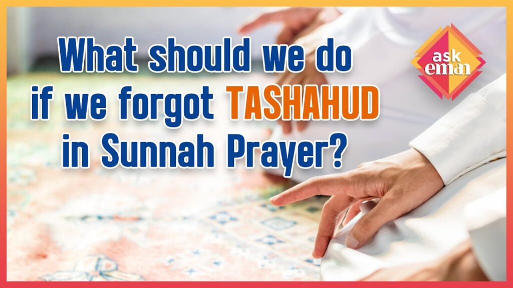 What Should We Do If We Worgot Tashahud In Sunnah Prayer?