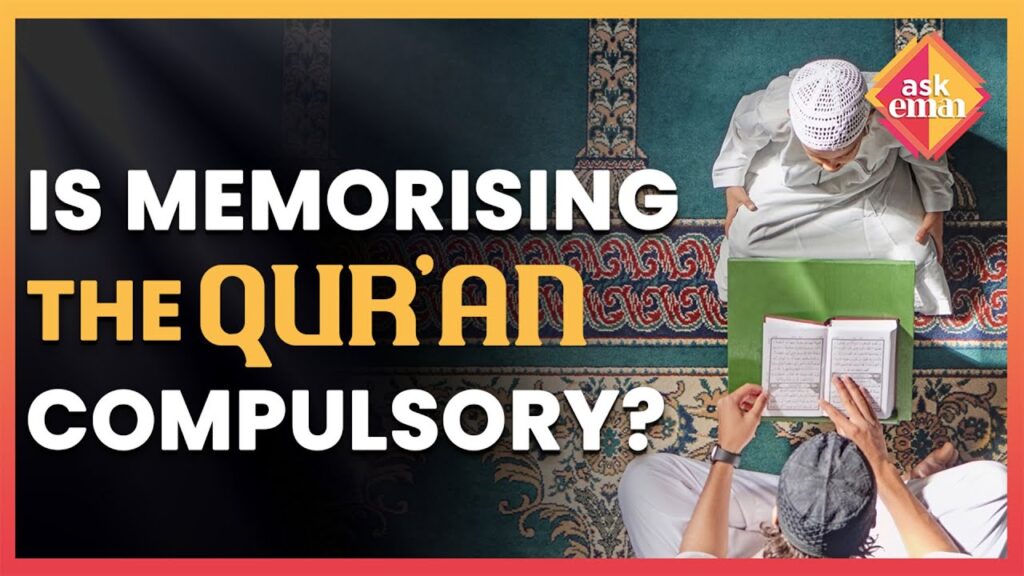 Is It Compulsory To Memorise The Qur’an?