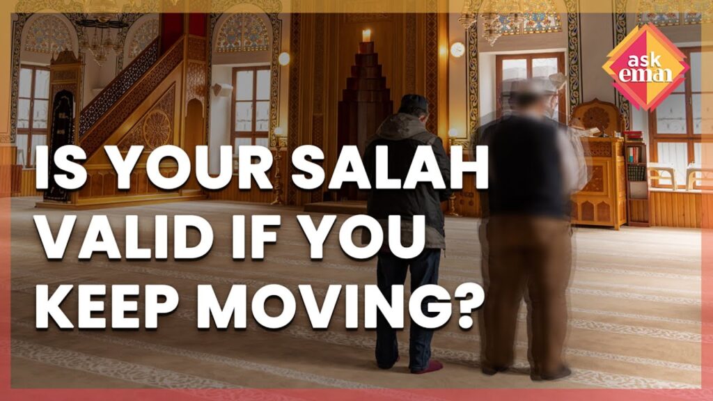 Will Allah Accept Your Salah If You Keep Moving During Salah?